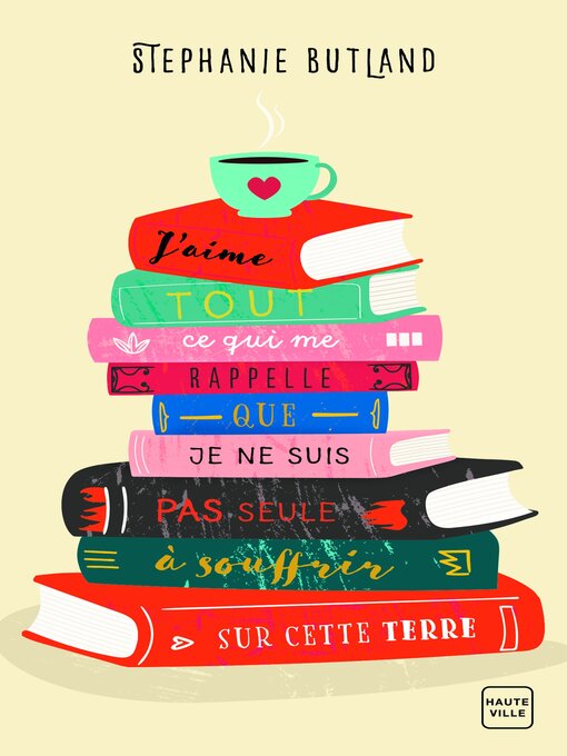 Title details for J'aime tout ce qui me rappelle que je ne suis pas seule à souffrir sur cette terre by Stephanie Butland - Available